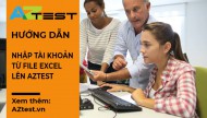 Hướng dẫn nhập tài khoản từ file Excel lên AZtest