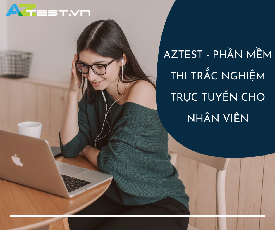 AZtest - Phần mềm thi trắc nghiệm trực tuyến cho nhân viên